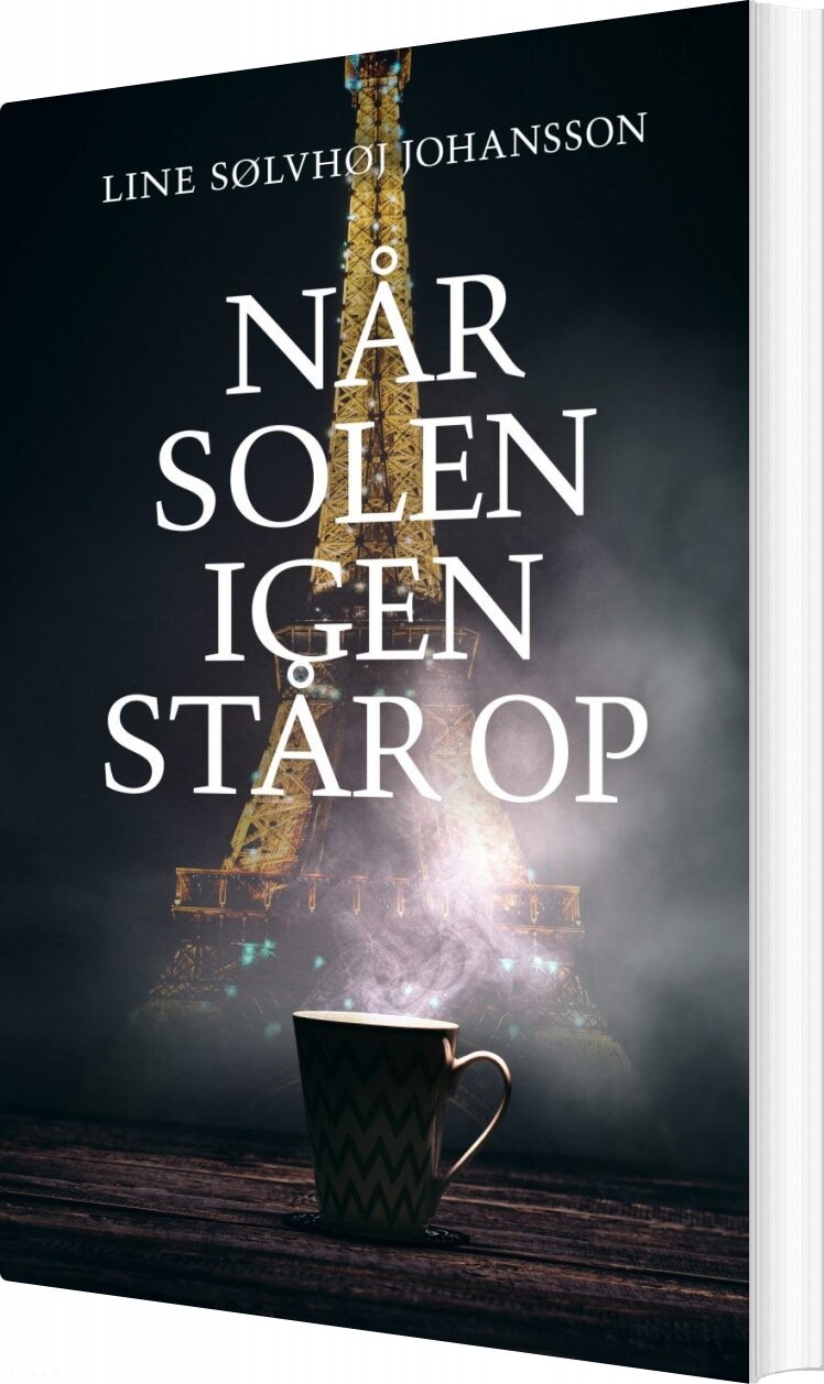 Når Solen Igen Står Op - Line Sølvhøj Johansson - Bog - Forlaget Forfatterskabet.dk