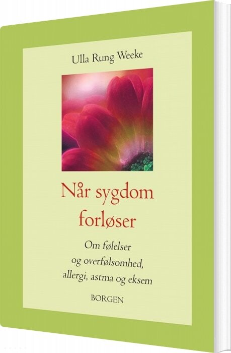 Når Sygdom Forløser - Ulla Rung Weeke - Bog - Borgen