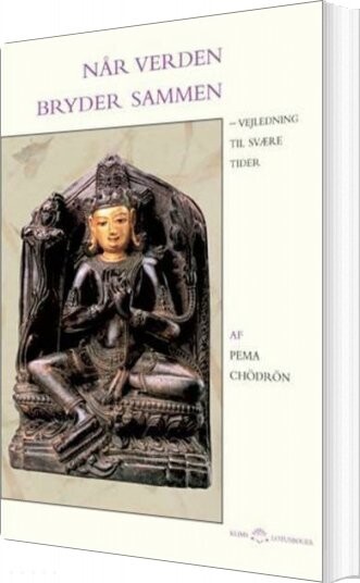 Når Verden Bryder Sammen - Pema Chödrön - Bog - Klim