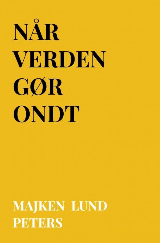 Når Verden Gør Ondt - Majken  Lund Peters - Bog - Saxo Publish
