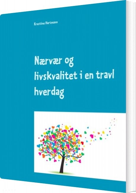 Nærvær Og Livskvalitet I En Travl Hverdag - Krestine Hartmann - Bog - Books On Demand