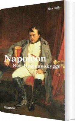 Napoleon Skt. Helenas Skygge - Max Gallo - Bog - Hernov