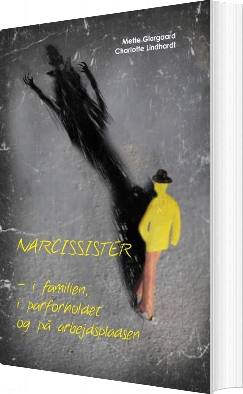 Narcissister - I Familien, I Parforholdet Og På Arbejdspladsen - Mette Glargaard - Bog - Forlaget Grenen