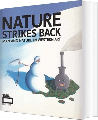 Nature Strikes Back -man And Nature In Western Art - Henrik Holm - English Book - Statens Museum For Kunst