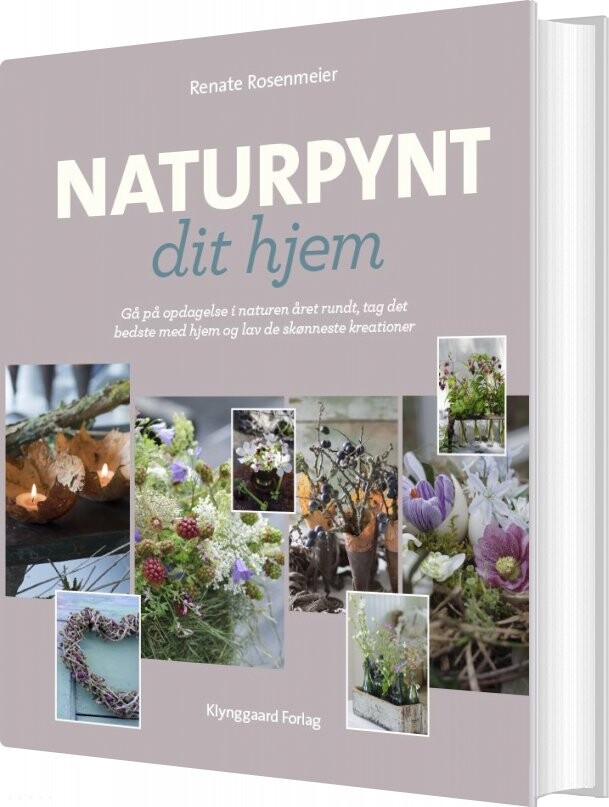Naturpynt Dit Hjem - Renate Rosenmeier - Bog - Klynggaard Forlag