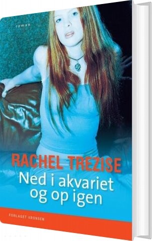 Ned I Akvariet Og Op Igen - Rachel Trezise - Bog - Aronsen