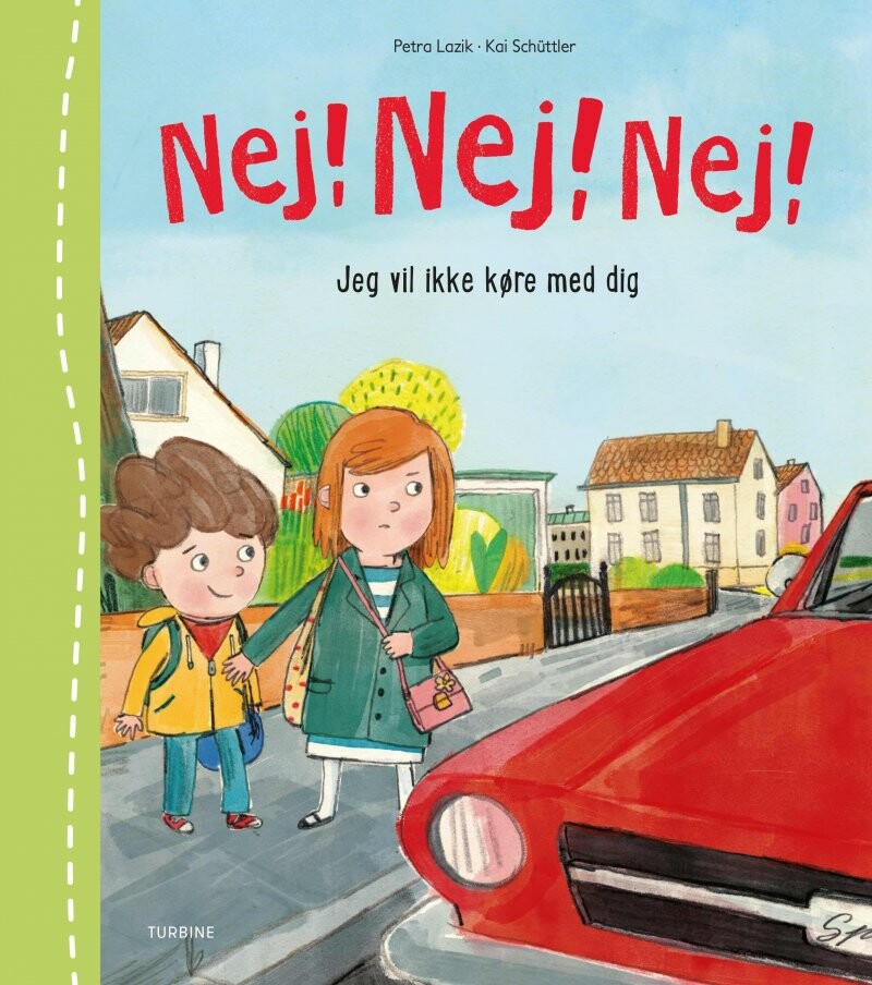 Nej! Nej! Nej! Jeg Vil Ikke Køre Med Dig - Petra Lazik - Bog - Turbine
