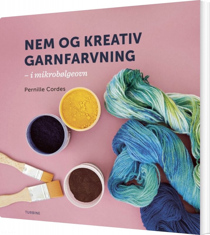 Nem Og Kreativ Garnfarvning - I Dit Eget  Køkken - Pernille Cordes - Bog - Turbine