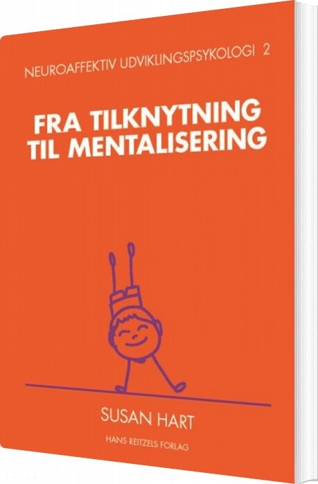 Neuroaffektiv Udviklingspsykologi 2 - Susan Hart - Bog - Hans Reitzels Forlag