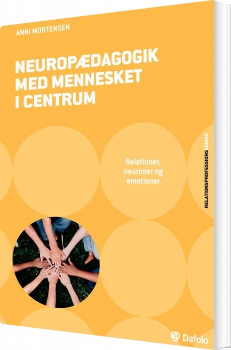 Neuropædagogik Med Mennesket I Centrum - Anni Mortensen - Bog - Dafolo