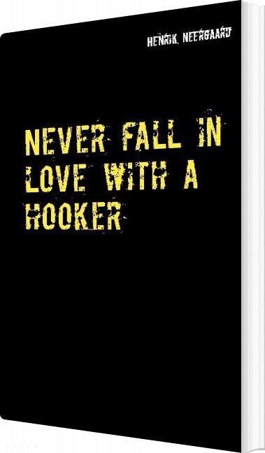Never Fall In Love With A Hooker - Henrik Neergaard - English Book - Books On Demand
