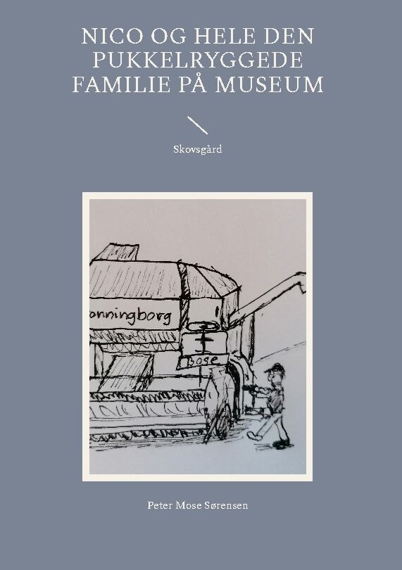 Nico Og Hele Den Pukkelryggede Familie På Museum - Peter Mose Sørensen - Bog - Books On Demand