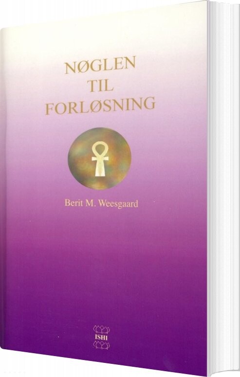 Nøglen Til Forløsning - Berit M. Weesgaard - Bog - Ishi
