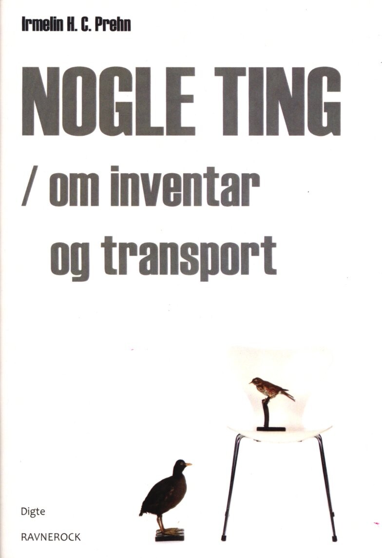 Nogle Ting/ Om Inventar Og Transport - Irmelin H. C. Prehn - Bog - Forlaget Ravnerock