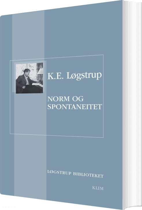 Norm Og Spontaneitet - K.e. Løgstrup - Bog - Klim
