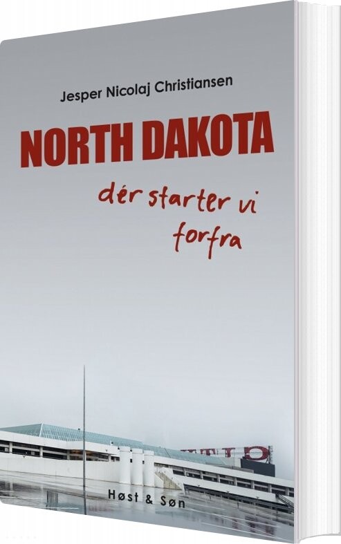 North Dakota - Der Starter Vi Forfra - Jesper N. Christiansen - Bog - Høst & Søn