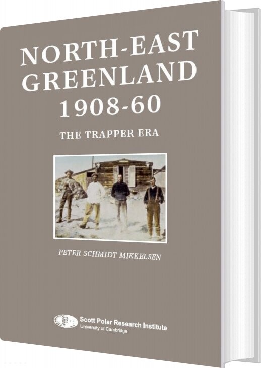 North-east Greenland 1908-60 - Peter Schmidt Mikkelsen - English Book - Xsirius Books