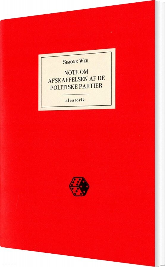 Note Om Afskaffelsen Af De Politiske Partier - Simone Weil - Bog - Aleatorik