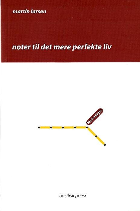 Noter Til Det Mere Perfekte Liv - Martin Larsen - Bog - Basilisk
