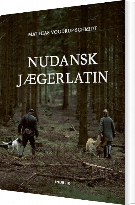 Nudansk Jægerlatin - Mathias Vogdrup-schmidt - Bog - Indblik