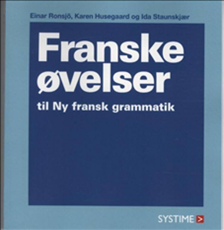 Ny Fransk Grammatik - øvelsesbog  - Ida Staunskjær - Fransk Bog - Systime