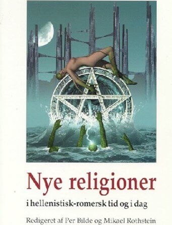 Nye Religioner I Hellenistisk-romersk Tid Og I Dag - Mikael Rothstein - Bog - Aarhus Universitetsforlag