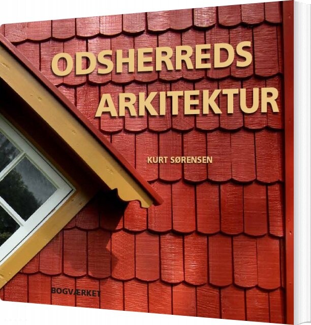 Odsherreds Arkitektur - Kurt Sørensen - Bog - Bogværket