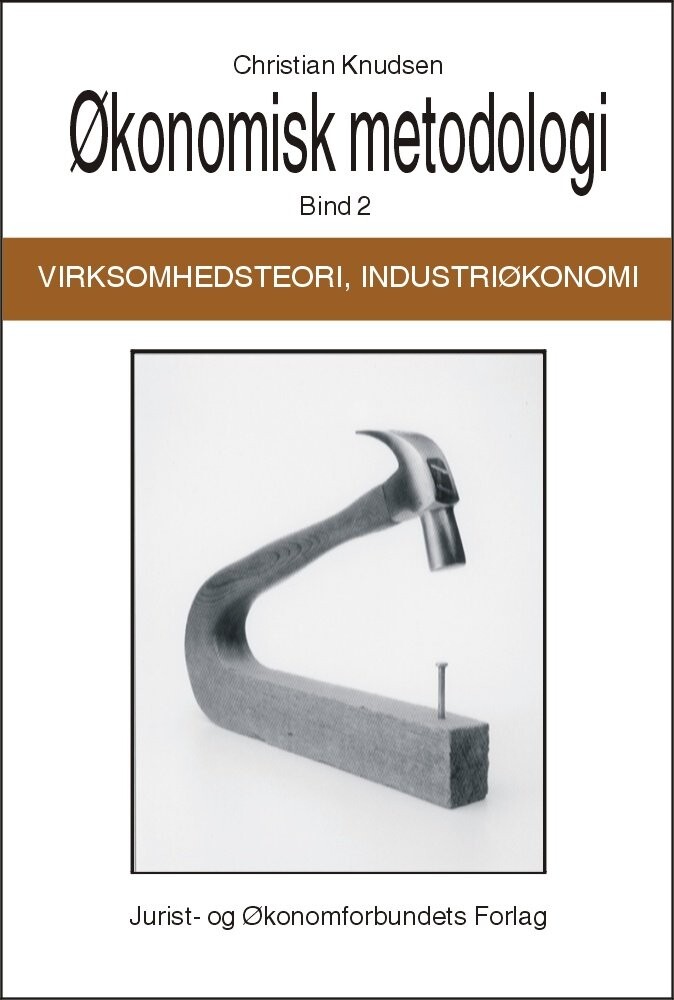økonomisk Metodologi, Virksomhedsteori Og Industriøkonomi - Christian Knudsen - Bog - Jurist- Og økonomforbundet