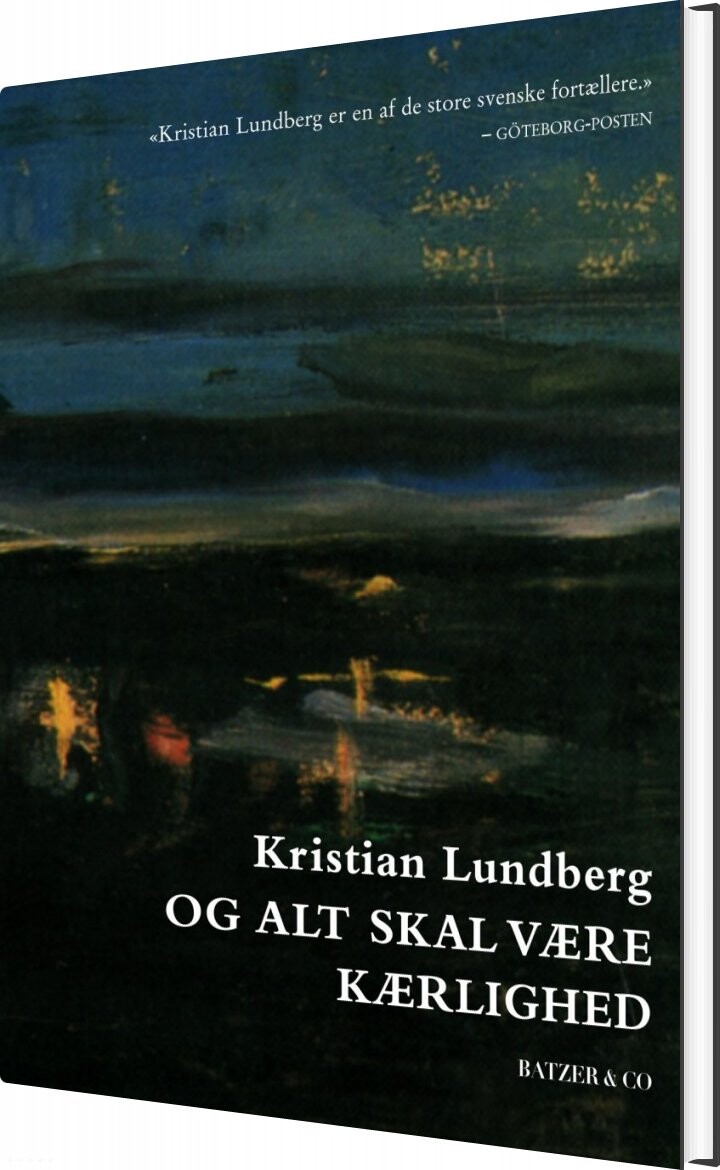 Og Alt Skal Være Kærlighed - Kristian Lundberg - Bog - Batzer & Co