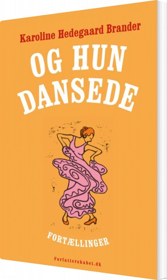 Og Hun Dansede - Karoline Hedegaard Brander - Bog - Forlaget Forfatterskabet.dk
