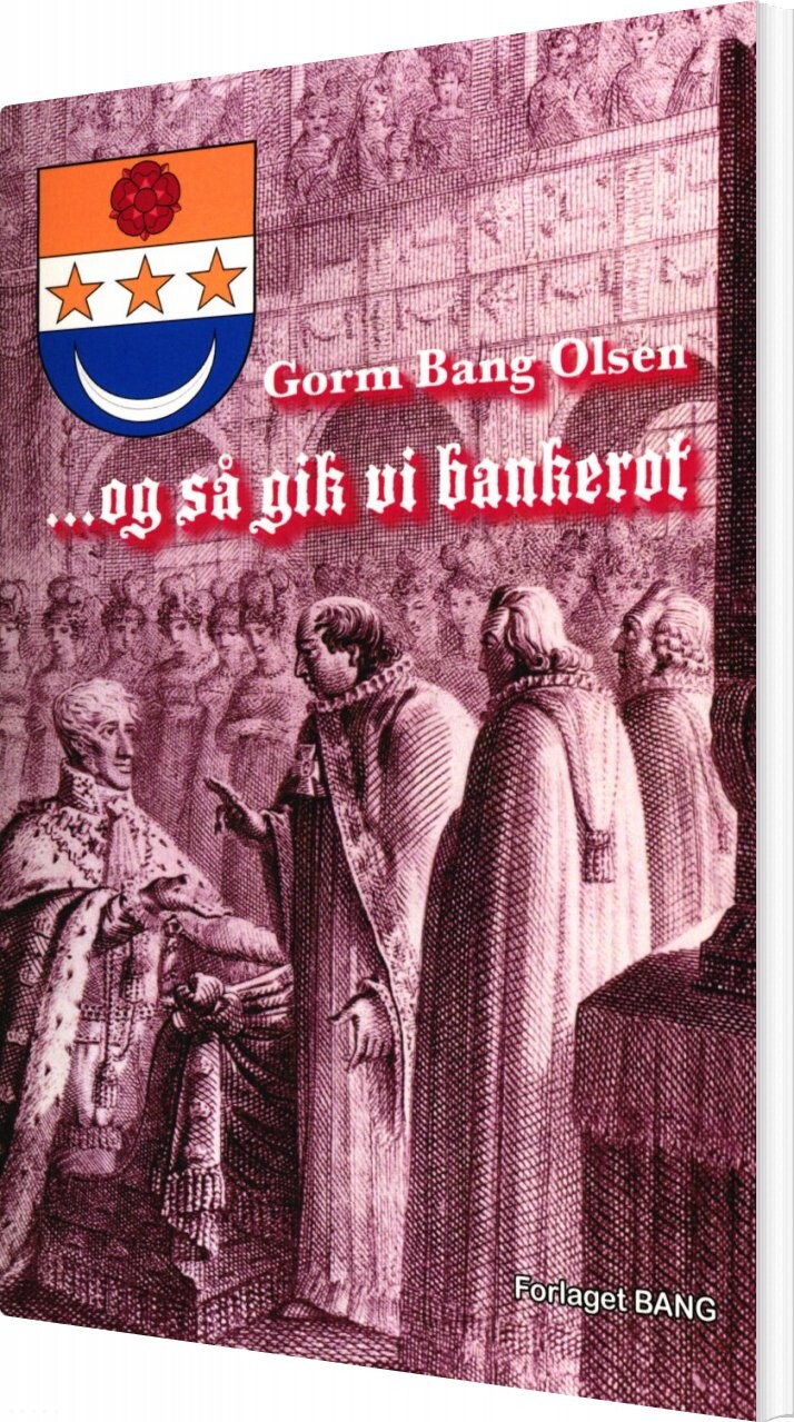 Og Så Gik Vi Bankerot - Gorm Bang Olsen - Bog - Forlaget Bang
