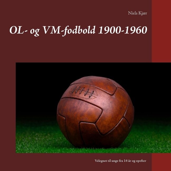 Ol- Og Vm-fodbold 1900-1960 - Niels Kjær - Bog - Books On Demand