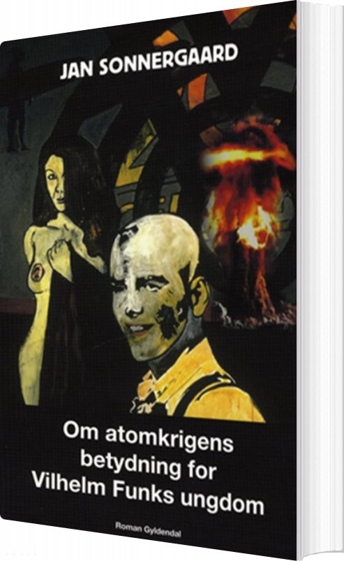 Om Atomkrigens Betydning For Vilhelm Funks Ungdom - Jan Sonnergaard - Bog - Gyldendal