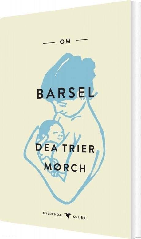 Om Barsel - Dea Trier Mørch - Bog - Gyldendal