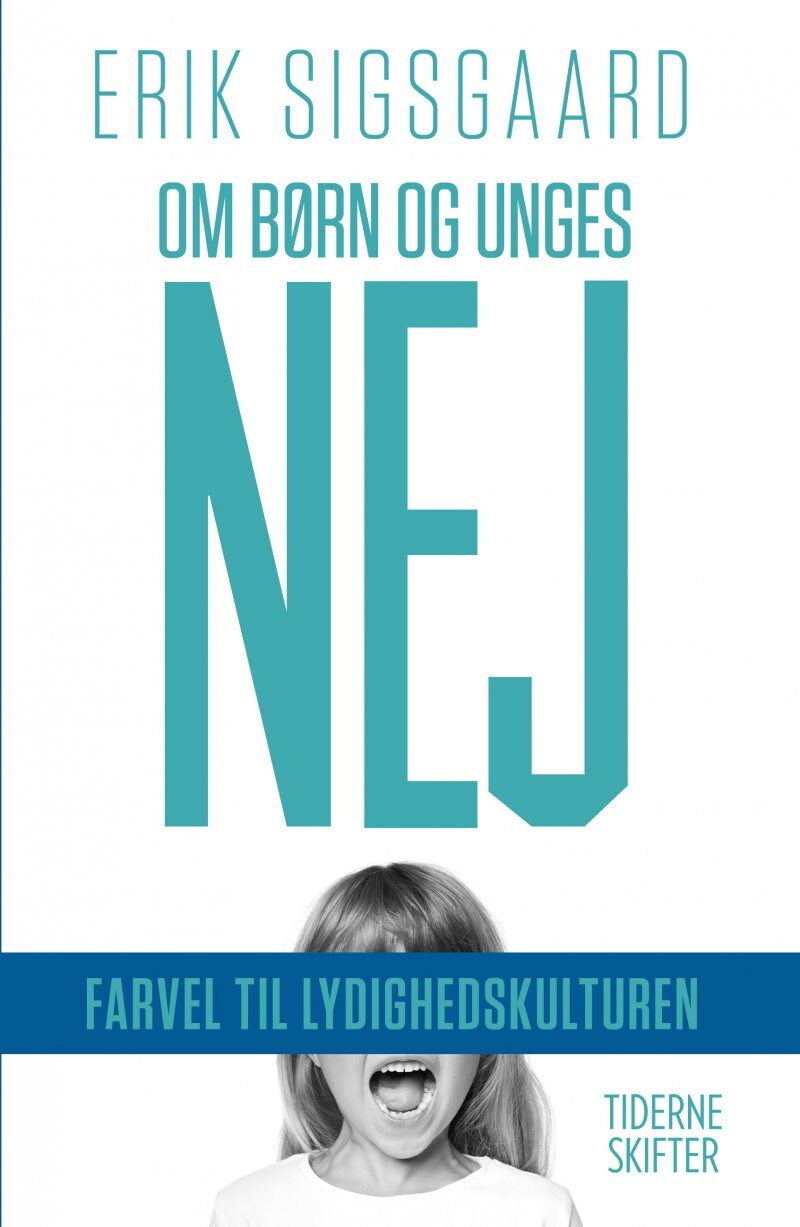 Om Børn Og Unges Nej - Erik Sigsgaard - Bog - Tiderne Skifter
