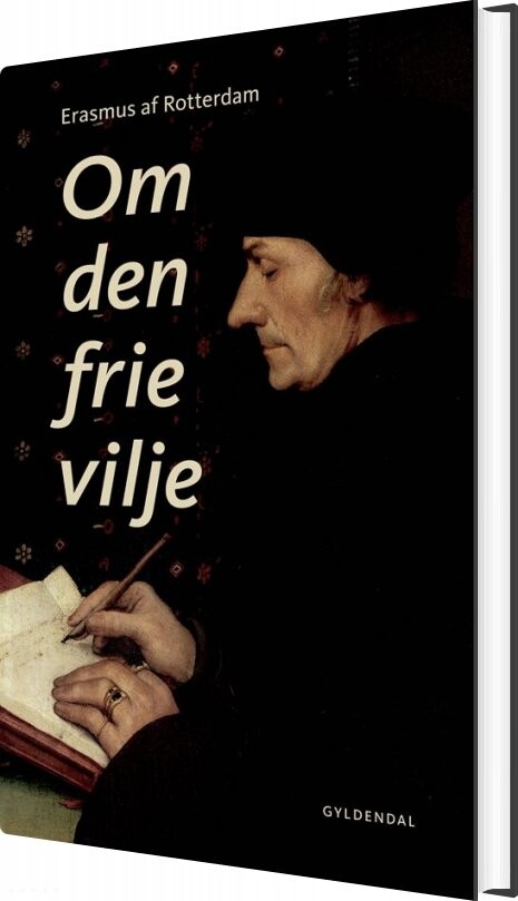 Om Den Frie Vilje - Erasmus Af Rotterdam - Bog - Gyldendal