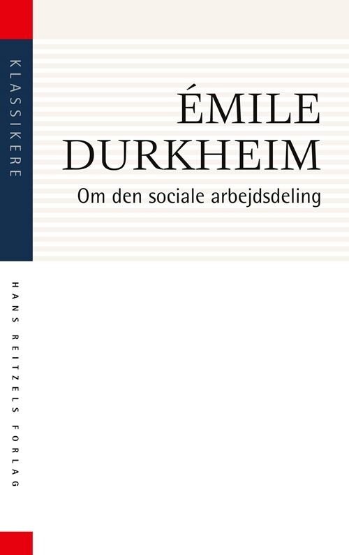 Om Den Sociale Arbejdsdeling - émile Durkheim - Bog - Hans Reitzels Forlag