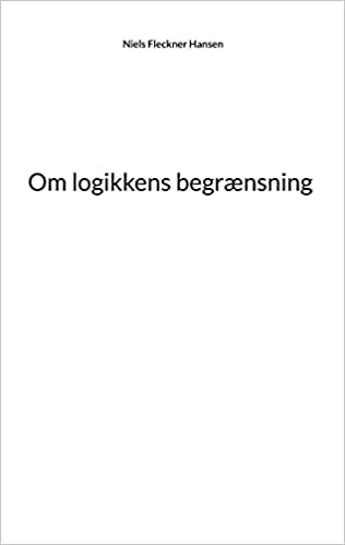 Om Logikkens Begrænsning - Niels Fleckner Hansen - Bog - Books On Demand