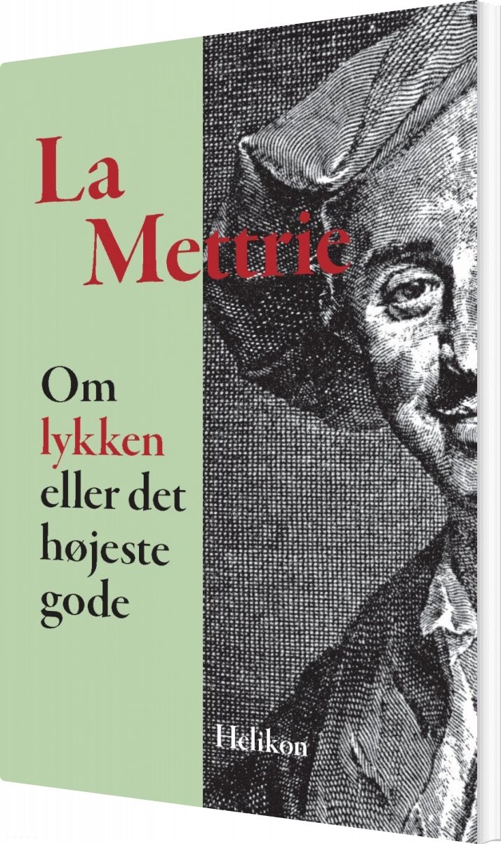 Om Lykken Eller Det Højeste Gode - Julien Offray De La Mettrie - Bog - Helikon