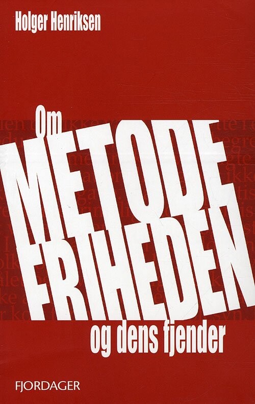 Om Metodefriheden - Og Dens Fjender - Holger Henriksen - Bog - Fjordager