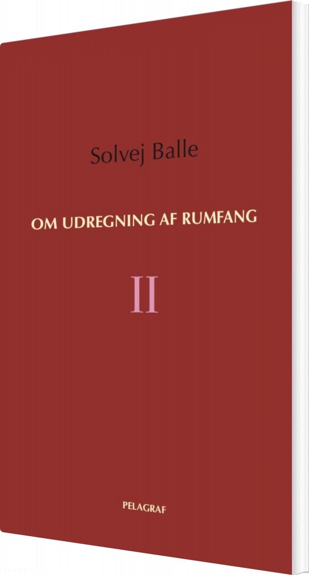 Om Udregning Af Rumfang Ii - Solvej Balle - Bog - Pelagraf
