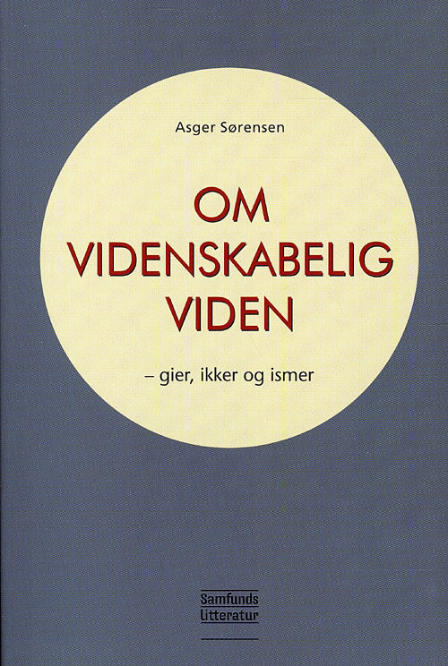 Om Videnskabelig Viden - Asger Sørensen - Bog - Forlaget Samfundslitteratur