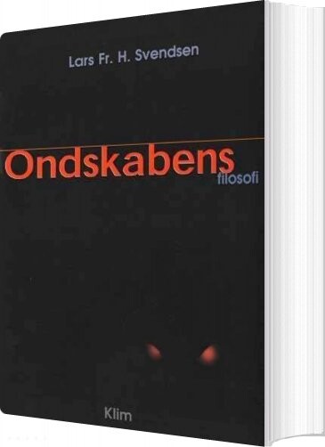 Ondskabens Filosofi - Lars Fr. H. Svendsen - Bog - Klim