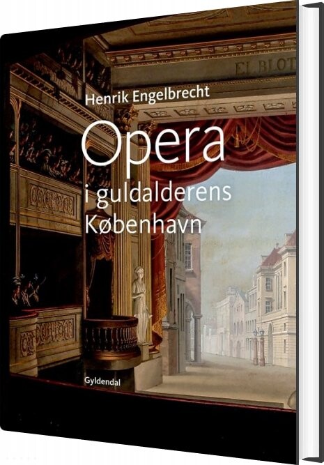 Opera I Guldalderens København - Henrik Engelbrecht - Bog - Gyldendal