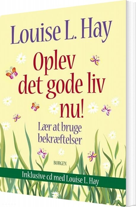 Oplev Det Gode Liv Nu - Louise L. Hay - Bog - Borgen