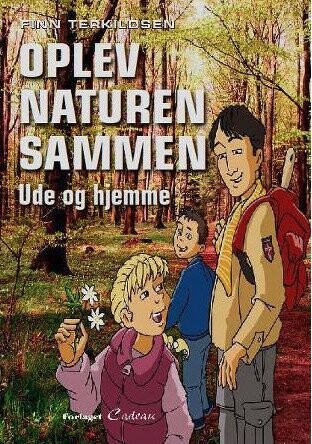 Oplev Naturen Sammen, Ude Og Hjemme - Finn Terkildsen - Bog - Cadeau