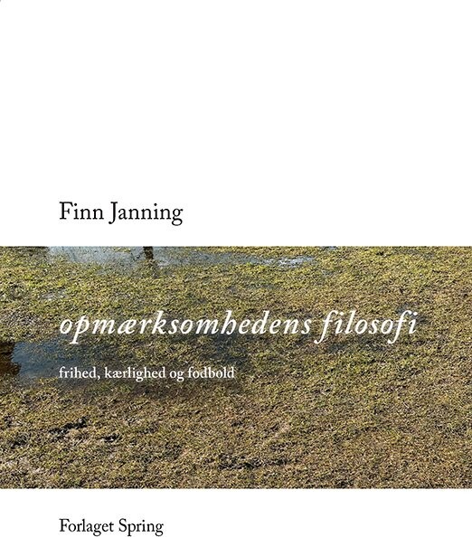 Opmærksomhedens Filosofi - Finn Janning - Bog - Spring