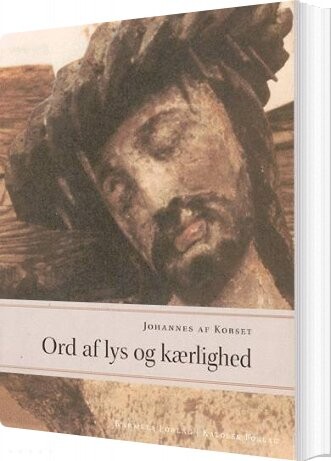 Ord Af Lys Og Kærlighed - Juan De La Cruz - Bog - Katolsk Forlag