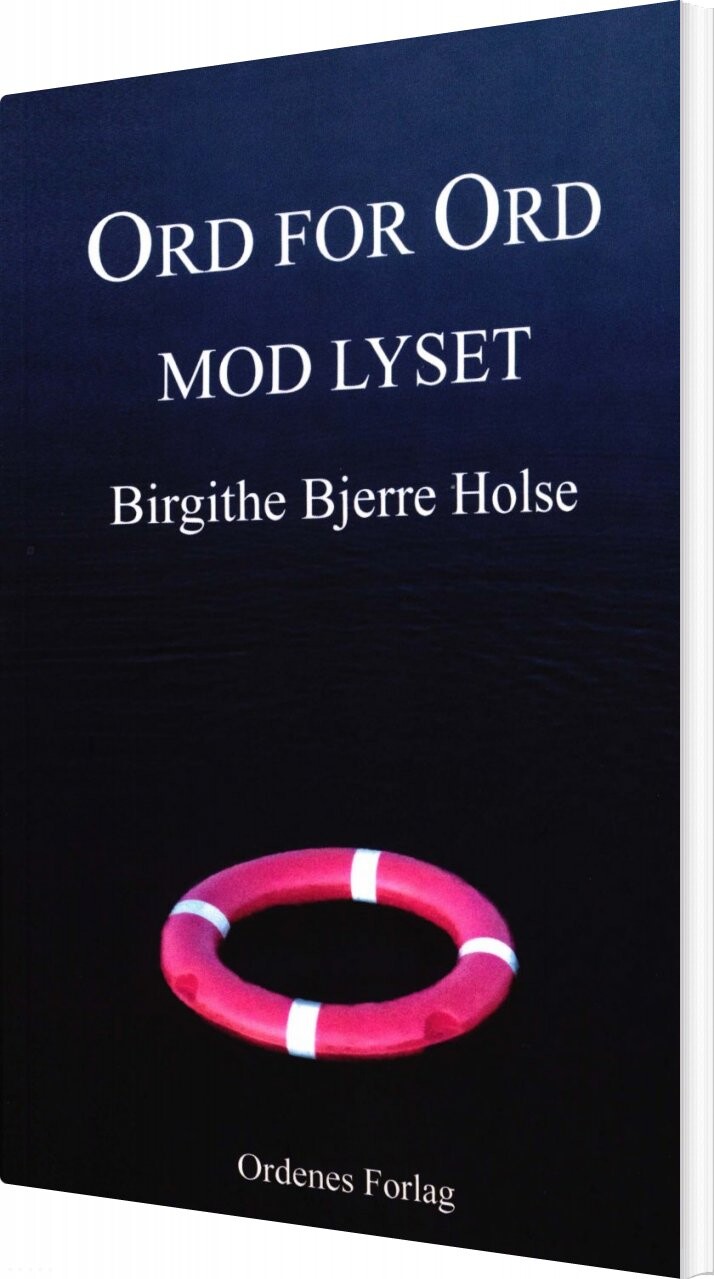 Ord For Ord Mod Lyset - Birgithe Bjerre Holse - Bog - Ordenes Forlag