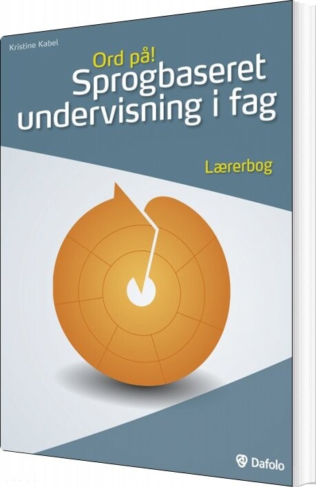Ord På! Sprogbaseret Undervisning I Fag. Lærerbog (inkl. Hjemmeside) - Kristine Kabel - Bog - Dafolo